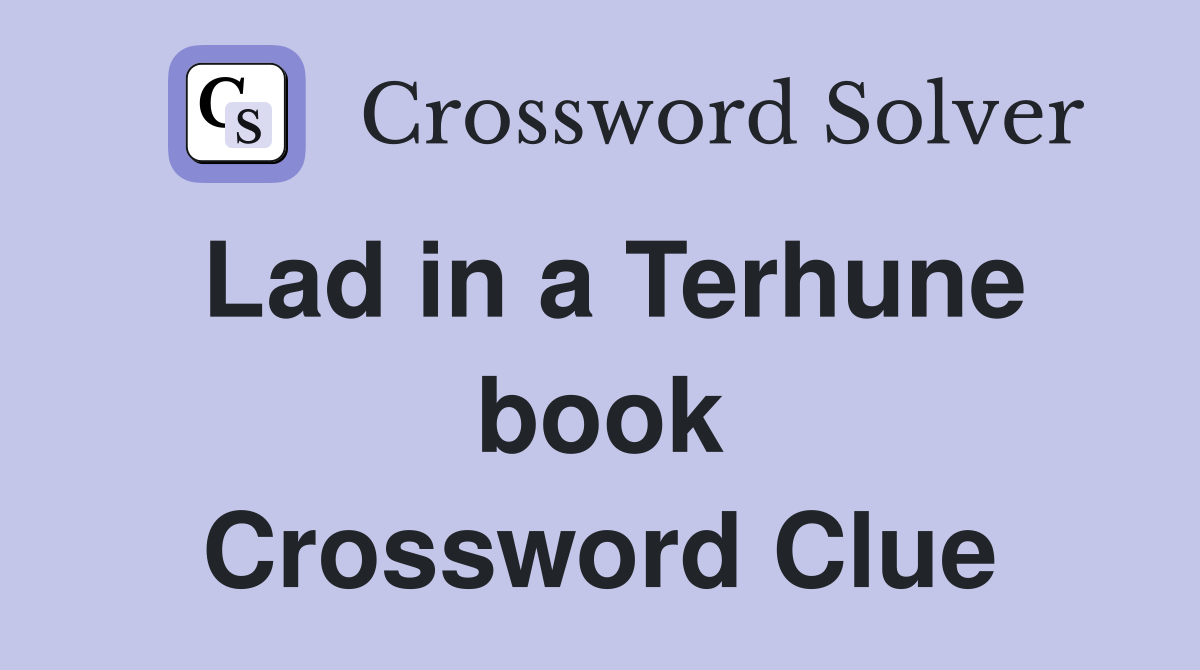 Lad in a Terhune book Crossword Clue