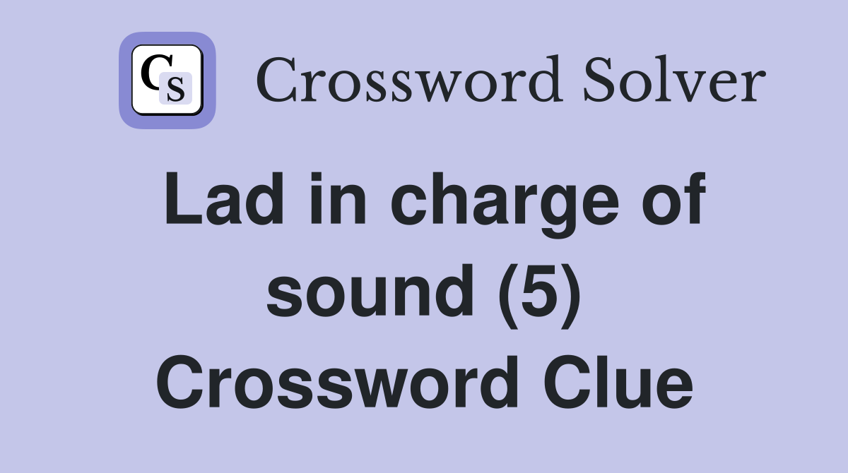 Lad in charge of sound (5) Crossword Clue