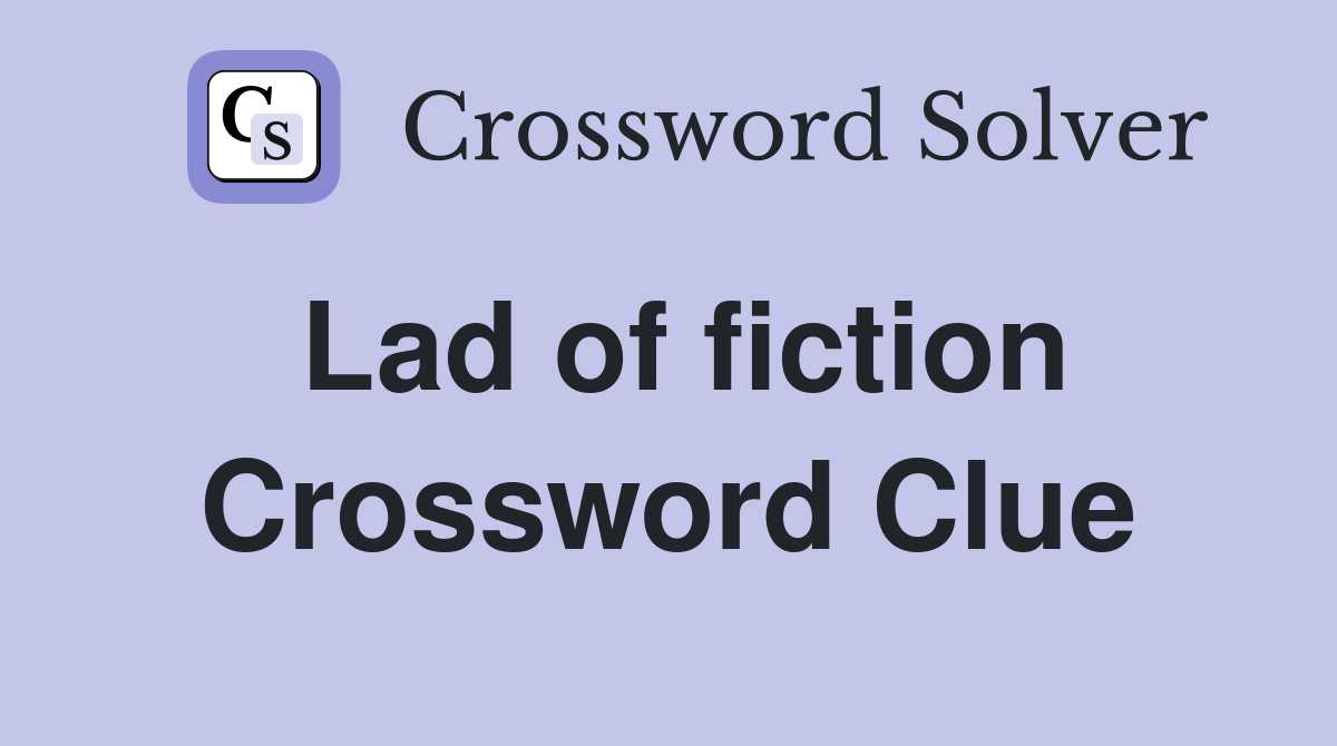 Lad of fiction Crossword Clue
