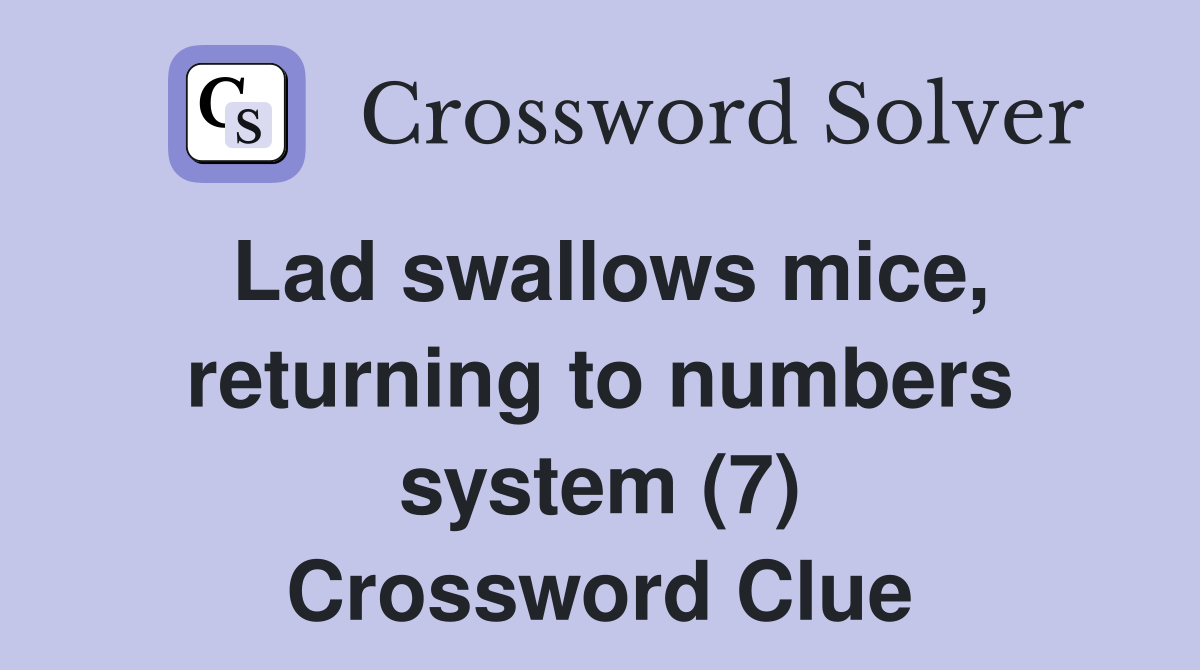 Lad swallows mice, returning to numbers system (7) Crossword Clue