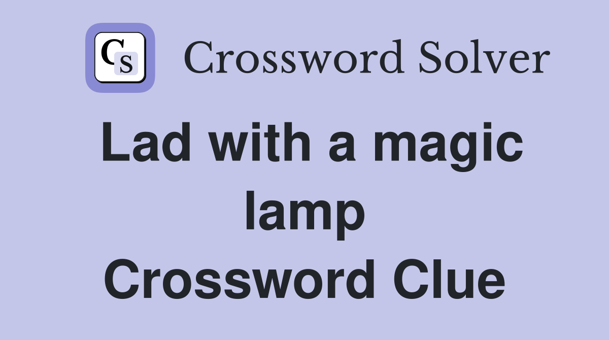 Lad with a magic lamp Crossword Clue