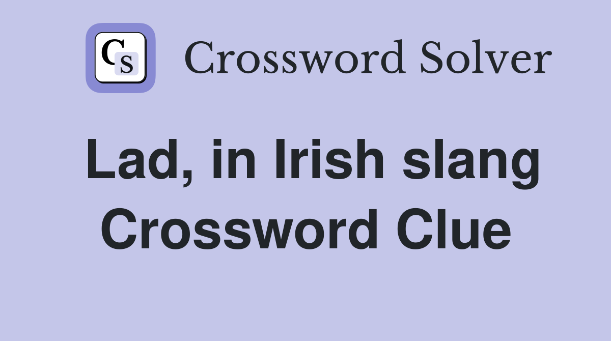 Lad, in Irish slang Crossword Clue