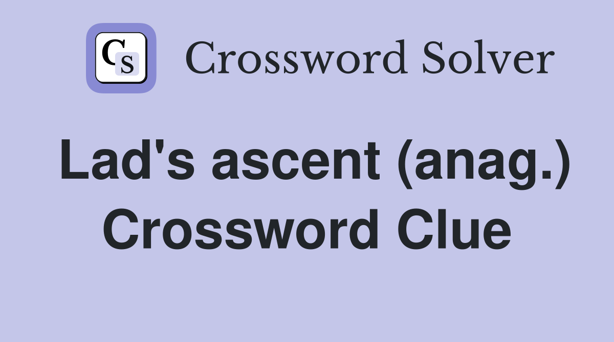 Lad's ascent (anag.) Crossword Clue