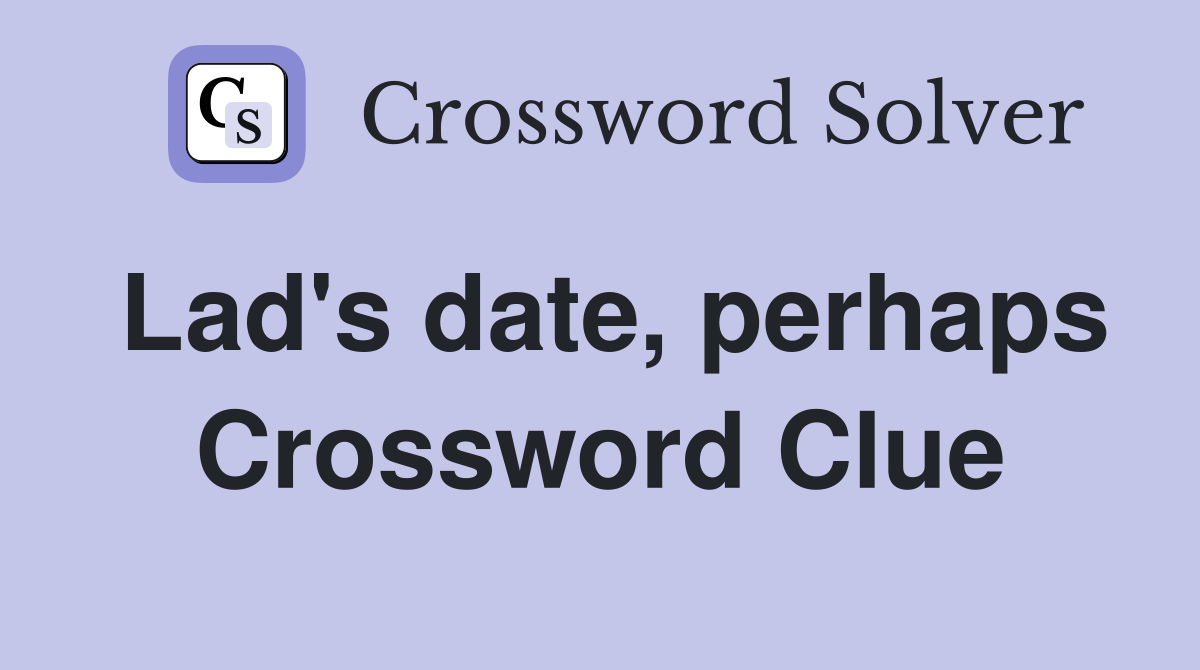 Lad's date, perhaps Crossword Clue