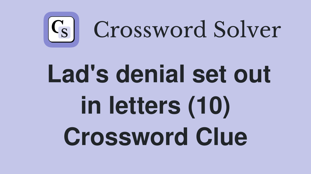 Lad's denial set out in letters (10) Crossword Clue