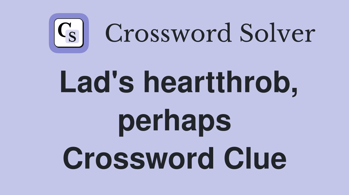 Lad's heartthrob, perhaps Crossword Clue