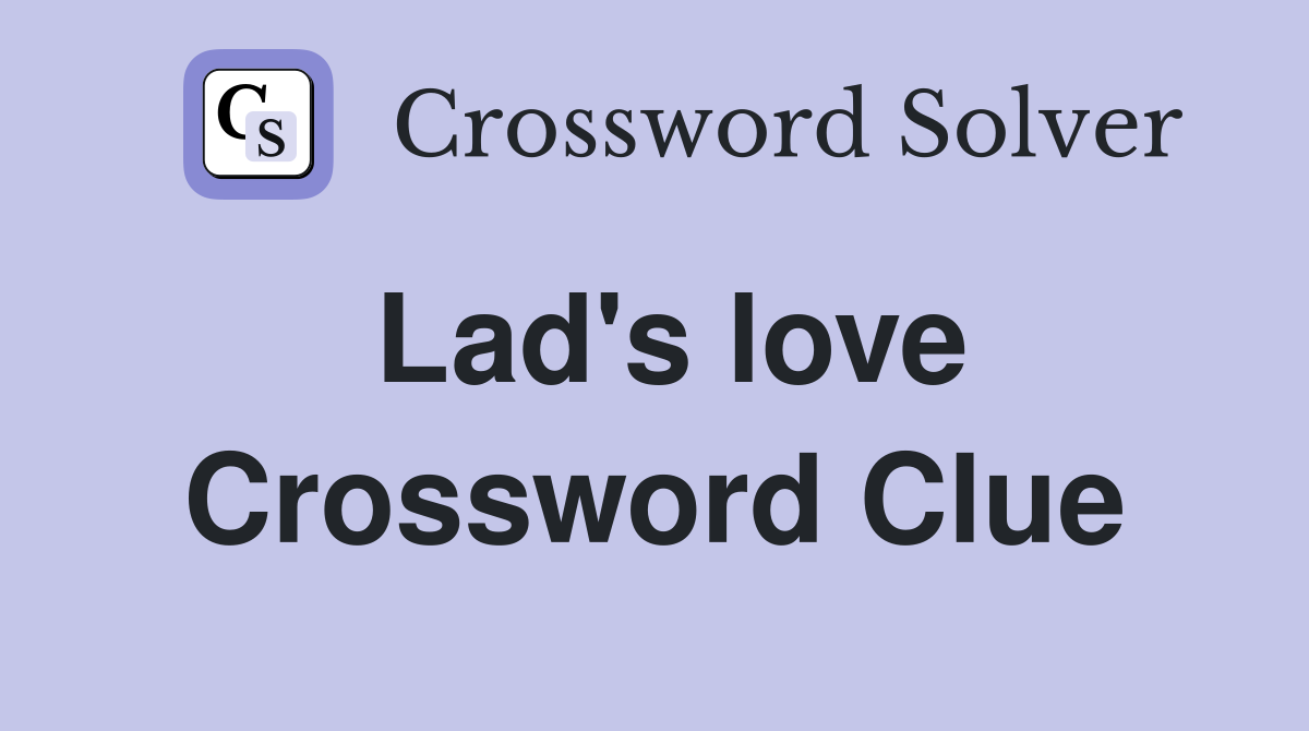 Lad's love Crossword Clue