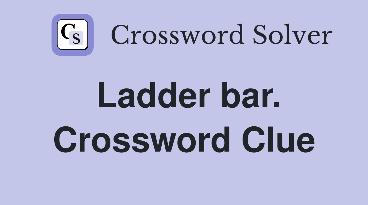 Ladder bar. Crossword Clue