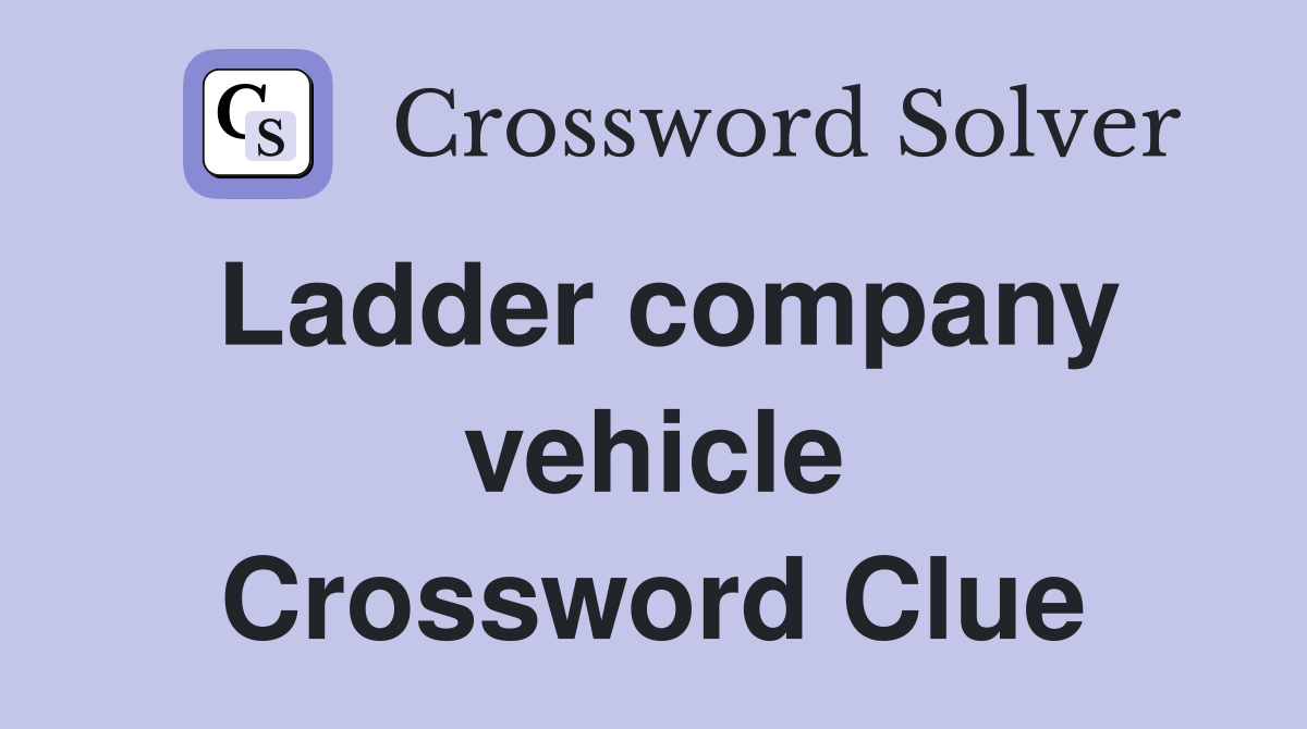 Ladder company vehicle Crossword Clue