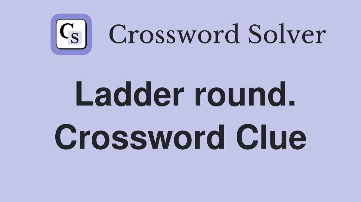 Ladder round. Crossword Clue