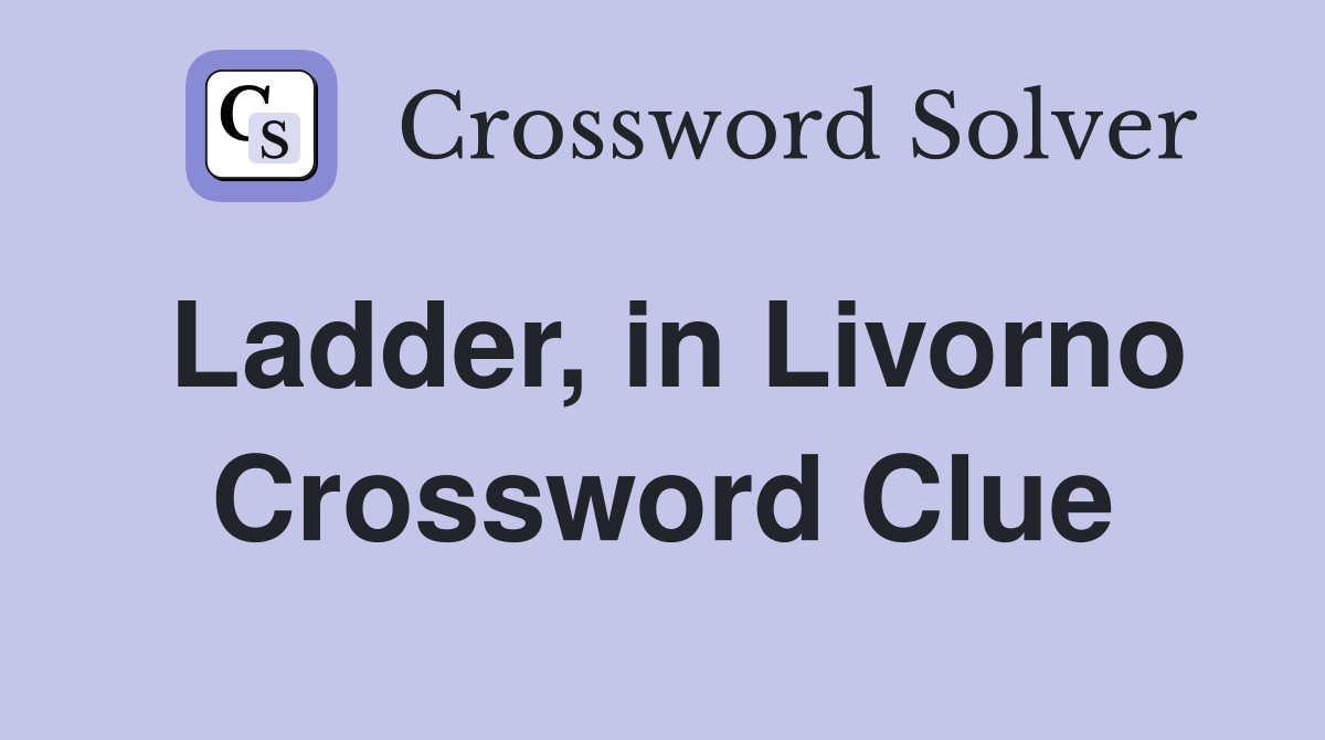 Ladder, in Livorno Crossword Clue