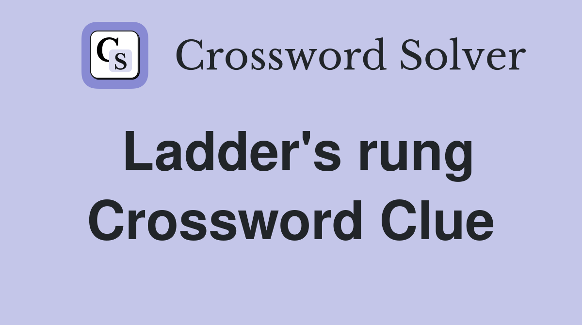 Ladder's rung Crossword Clue