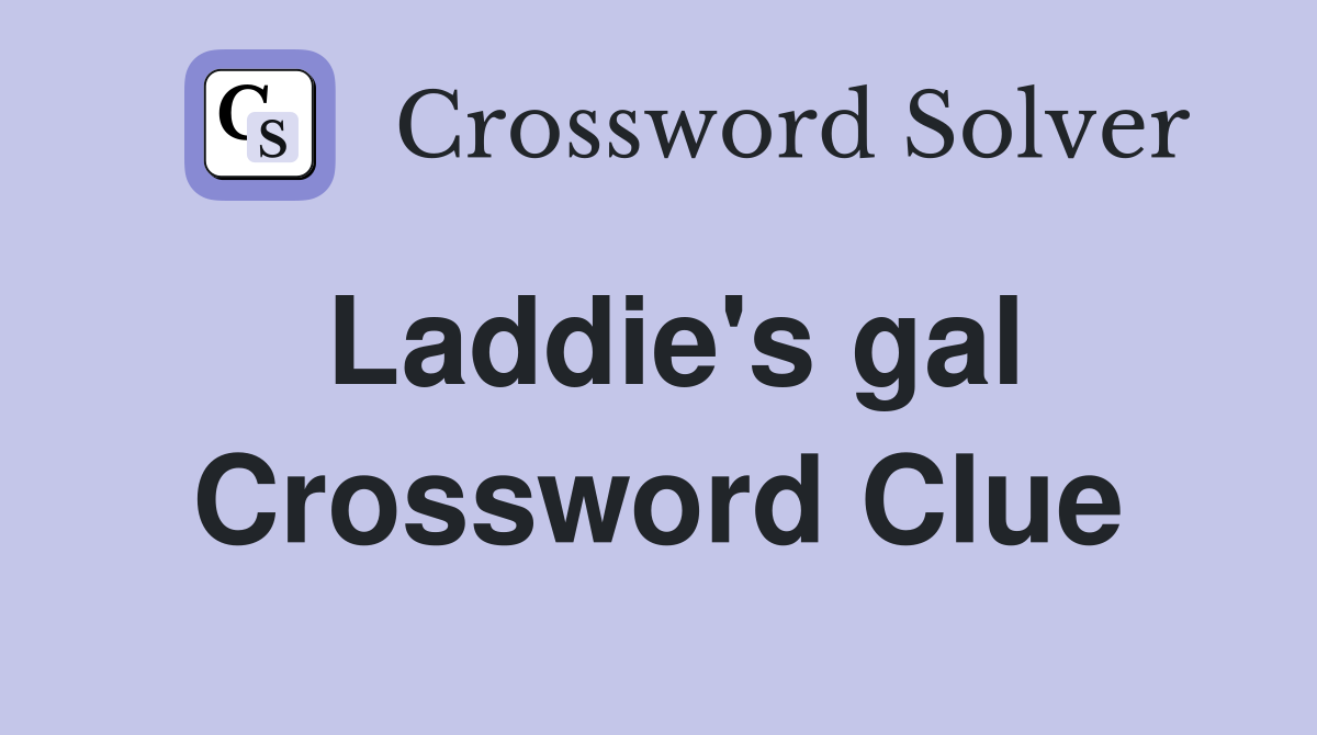 Laddie's gal Crossword Clue