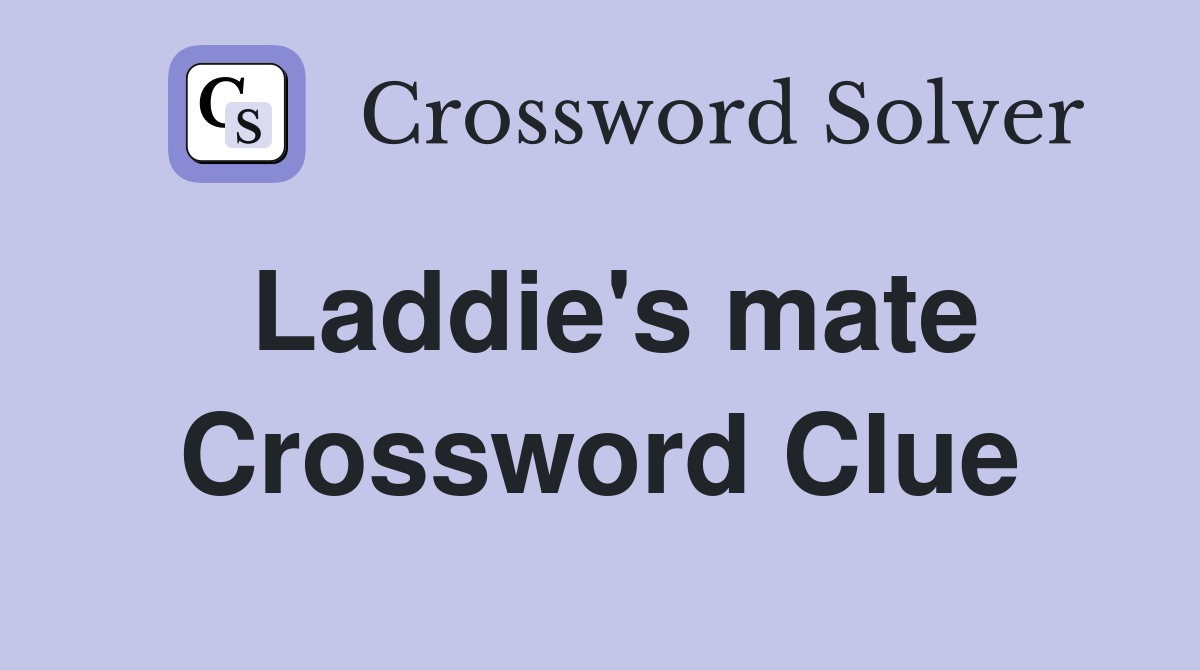 Laddie's mate Crossword Clue