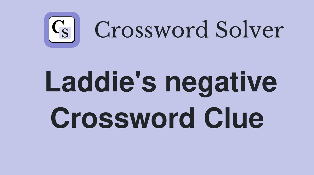 Laddie's negative Crossword Clue