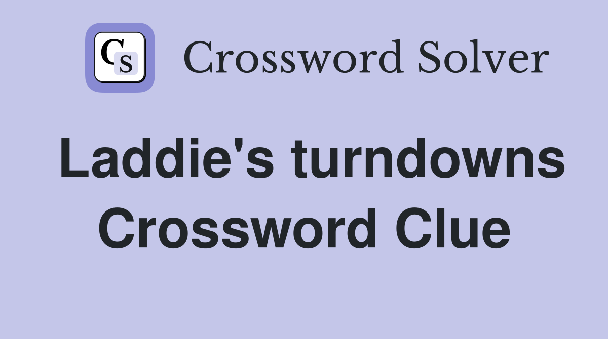 Laddie's turndowns Crossword Clue