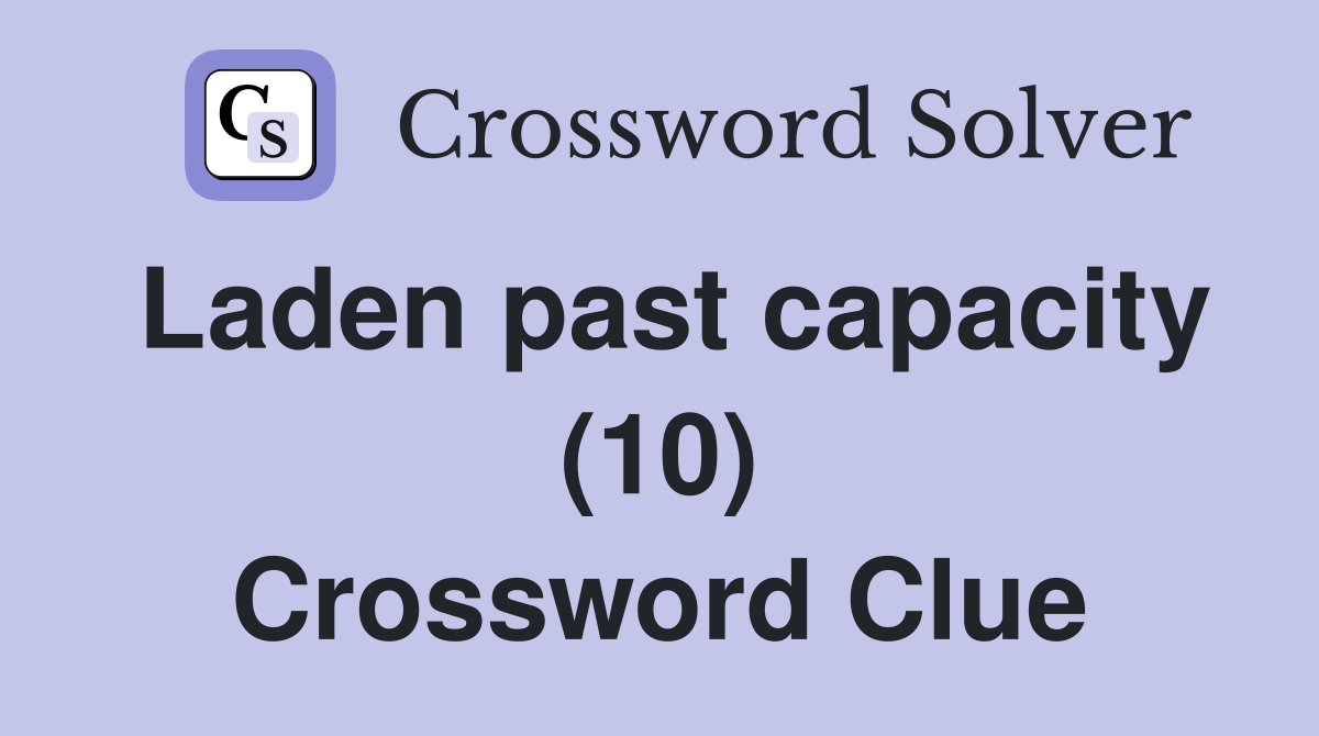 Laden past capacity (10) Crossword Clue