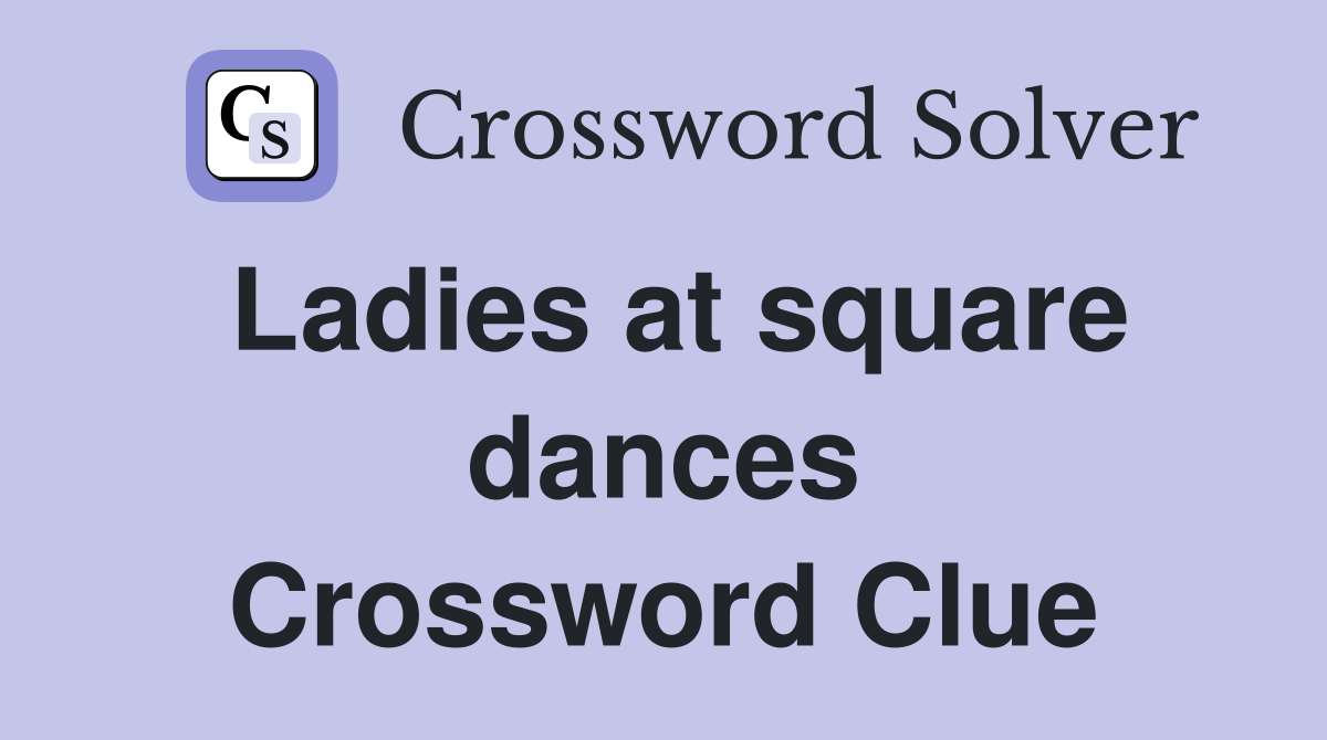 Ladies at square dances Crossword Clue