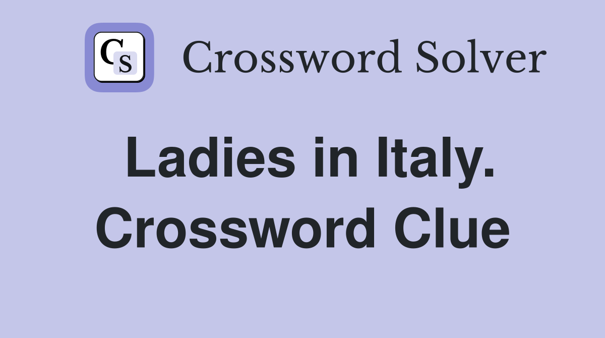 Ladies in Italy. Crossword Clue