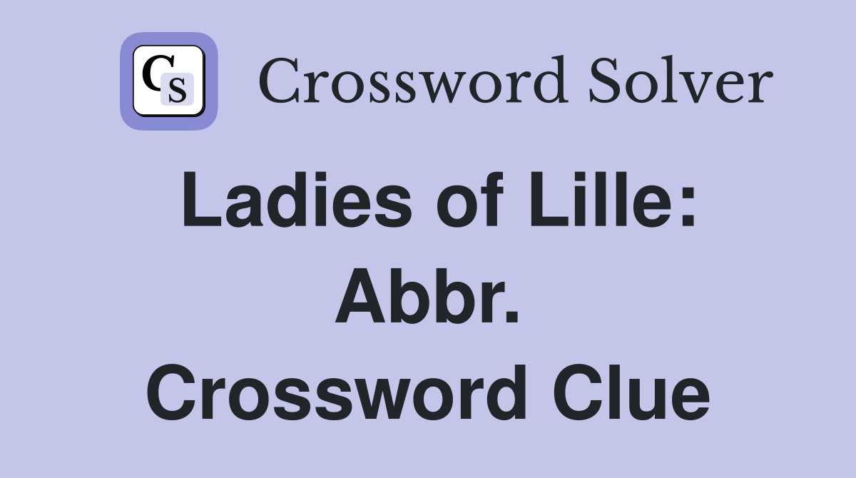 Ladies of Lille: Abbr. Crossword Clue