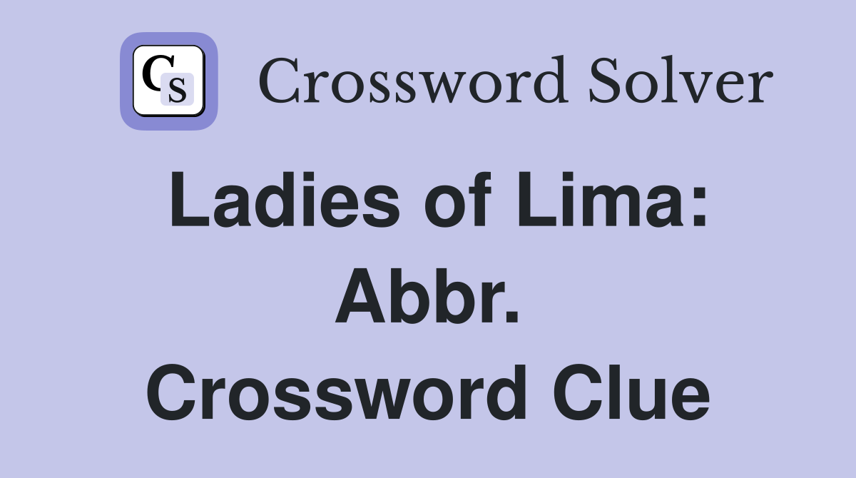 Ladies of Lima: Abbr. Crossword Clue