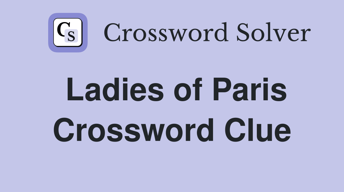 Ladies of Paris Crossword Clue