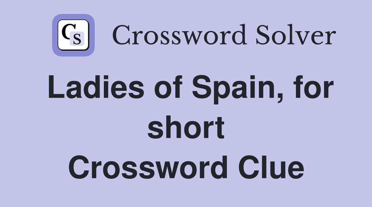 Ladies of Spain, for short Crossword Clue