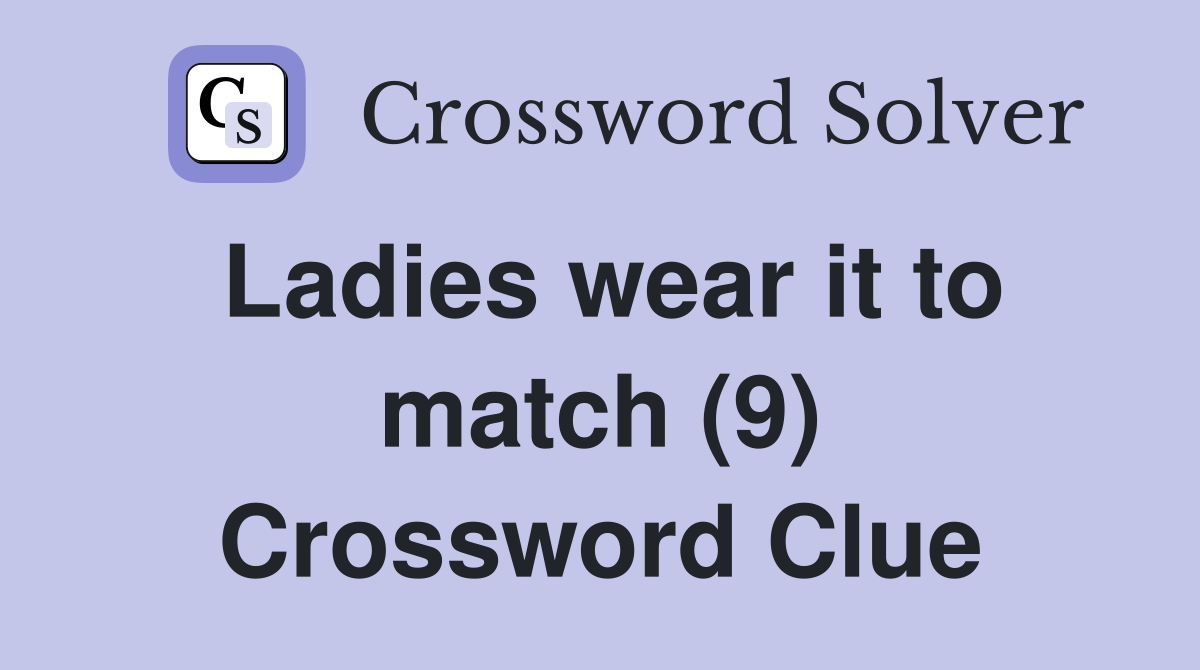 Ladies wear it to match (9) Crossword Clue