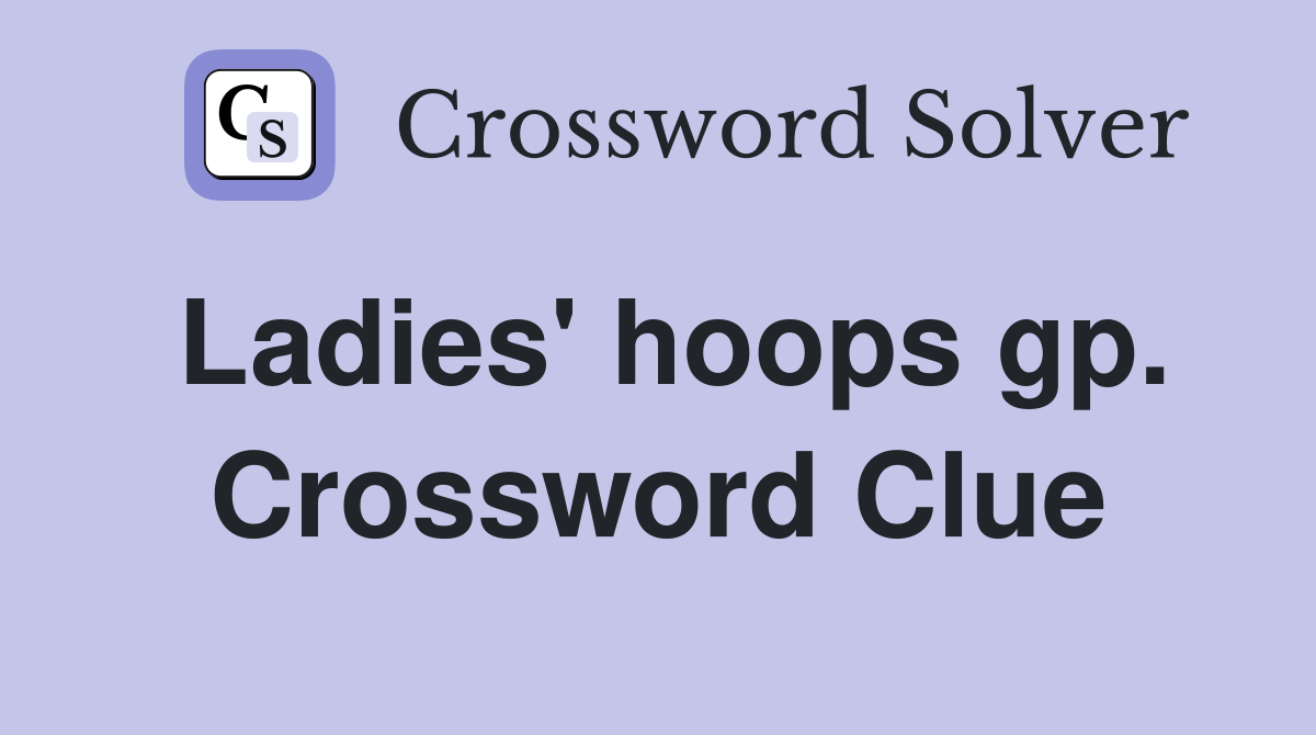 Ladies' hoops gp. Crossword Clue