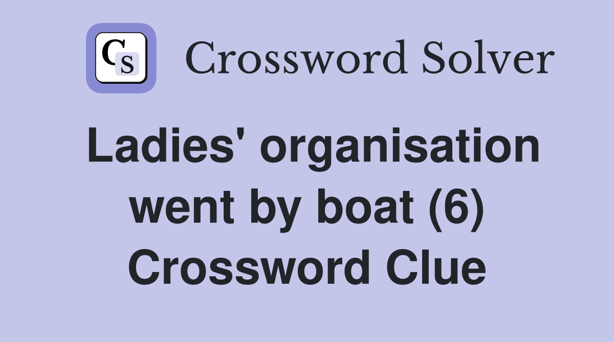 Ladies' organisation went by boat (6) Crossword Clue