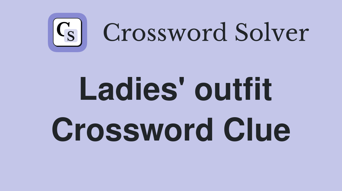Ladies' outfit Crossword Clue