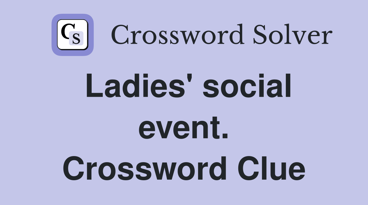 Ladies' social event. Crossword Clue