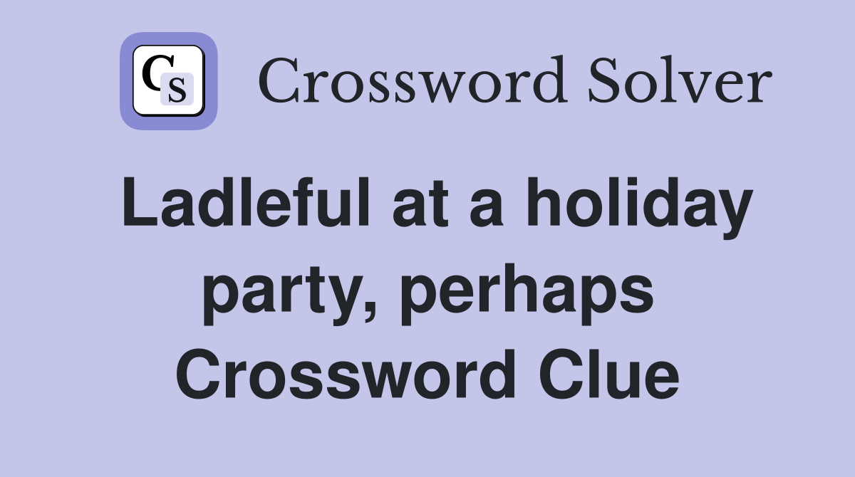 Ladleful at a holiday party, perhaps Crossword Clue