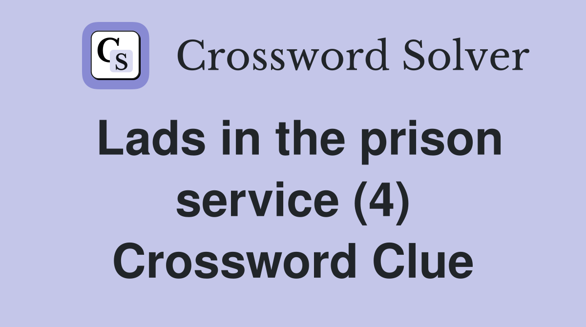 Lads in the prison service (4) Crossword Clue