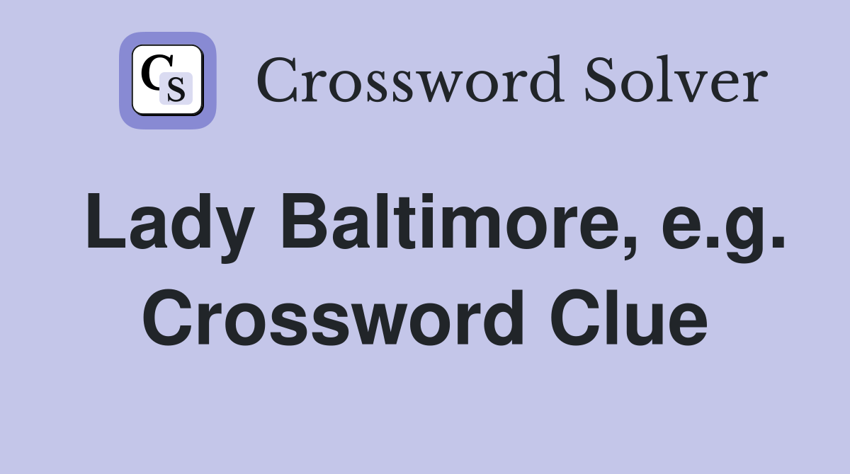 Lady Baltimore, e.g. Crossword Clue