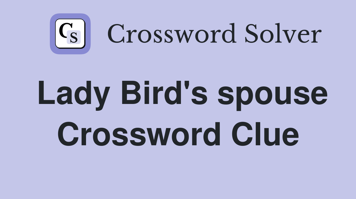 Lady Bird's spouse Crossword Clue