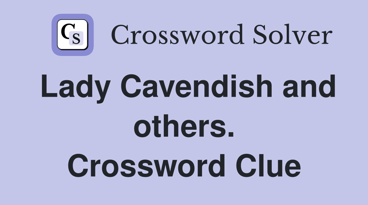 Lady Cavendish and others. Crossword Clue