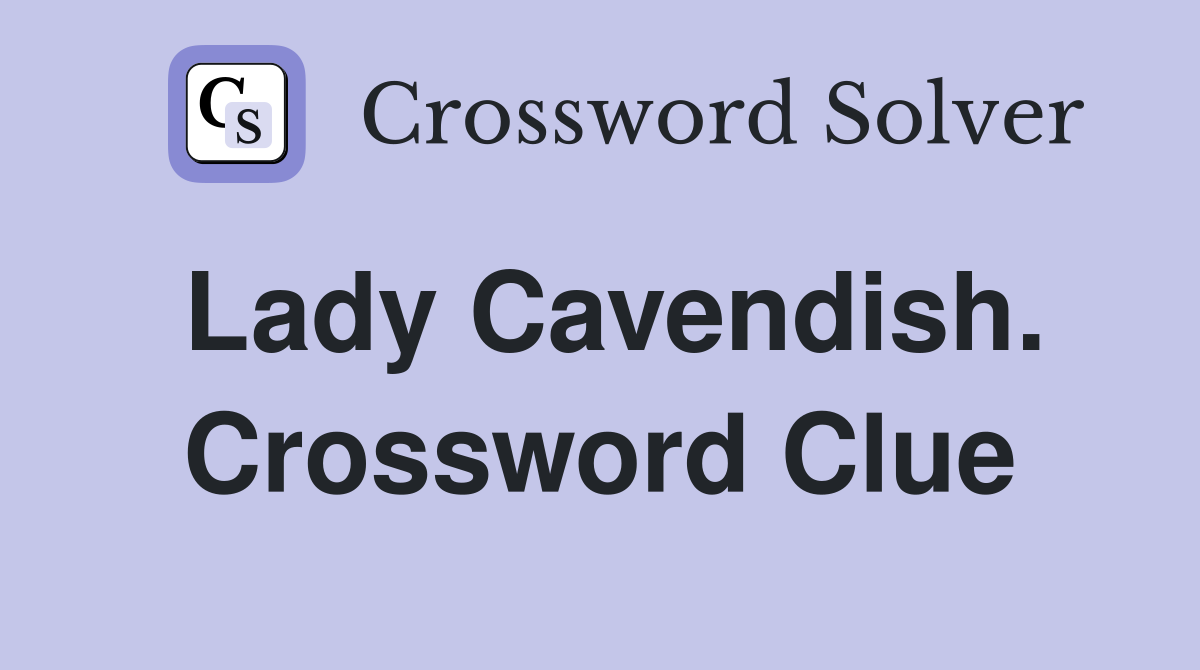 Lady Cavendish. Crossword Clue