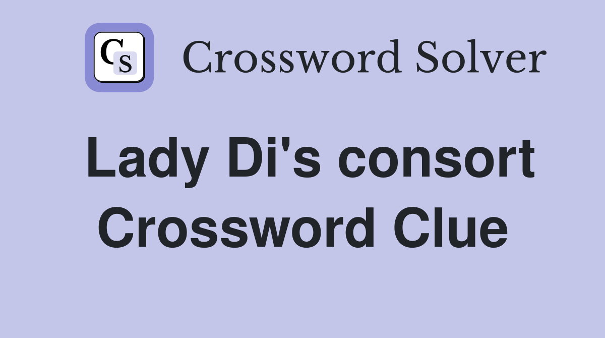 Lady Di's consort Crossword Clue