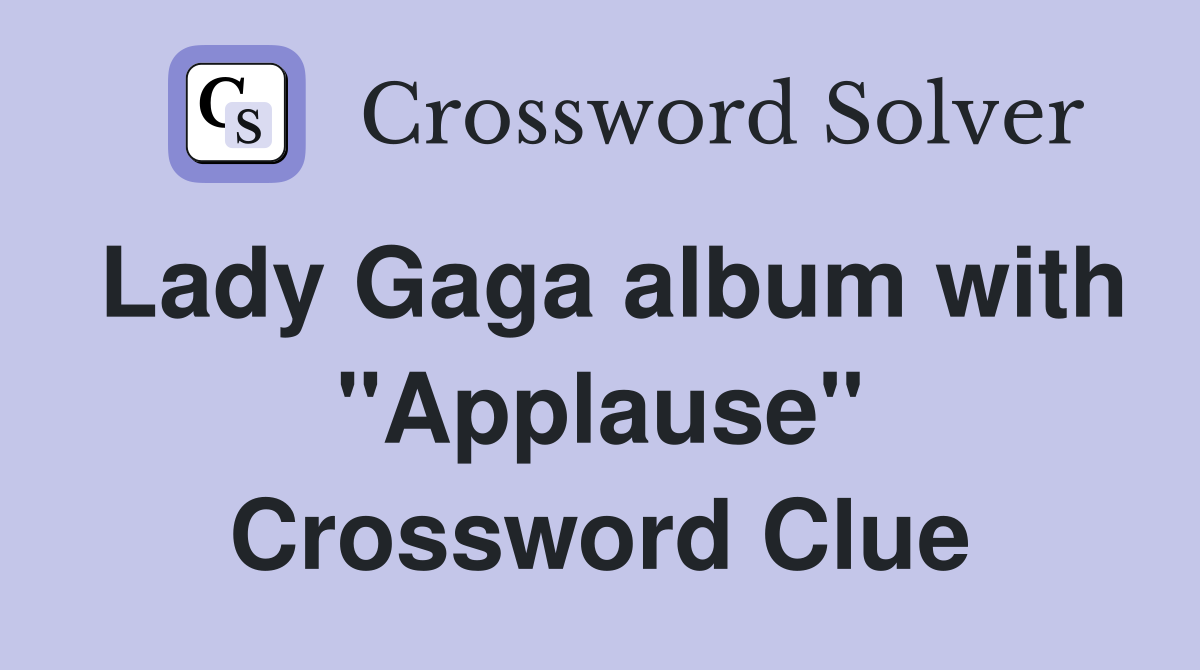 Lady Gaga album with "Applause" Crossword Clue
