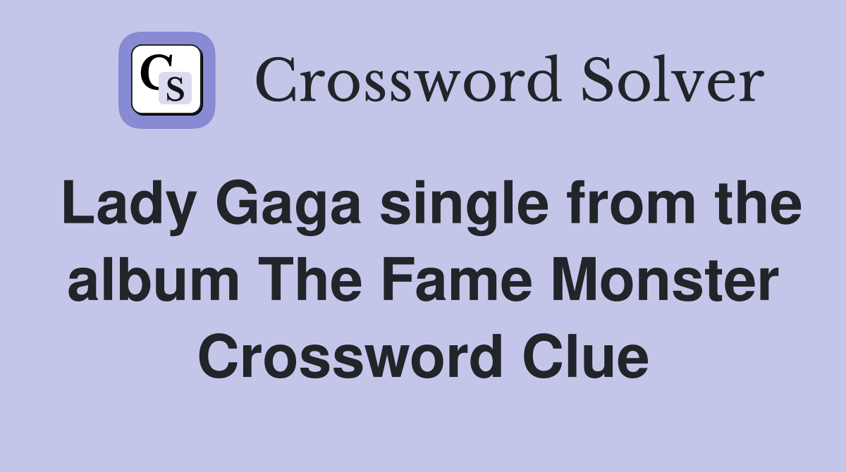 Lady Gaga single from the album The Fame Monster Crossword Clue