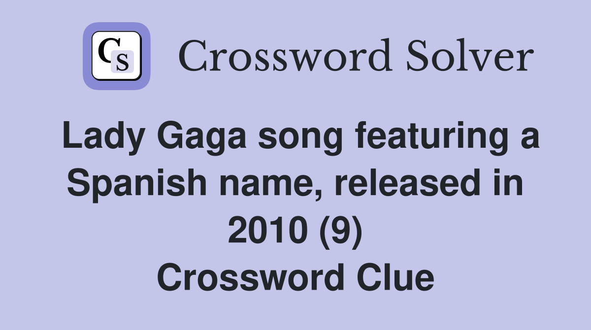 Lady Gaga song featuring a Spanish name, released in 2010 (9) Crossword Clue