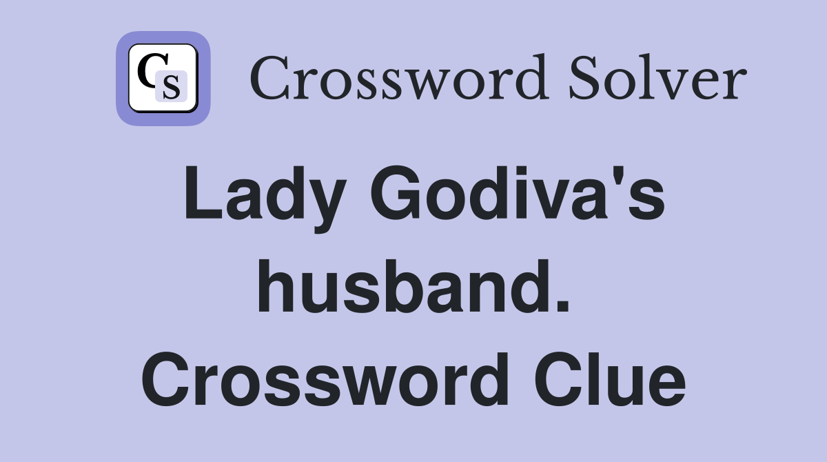 Lady Godiva's husband. Crossword Clue