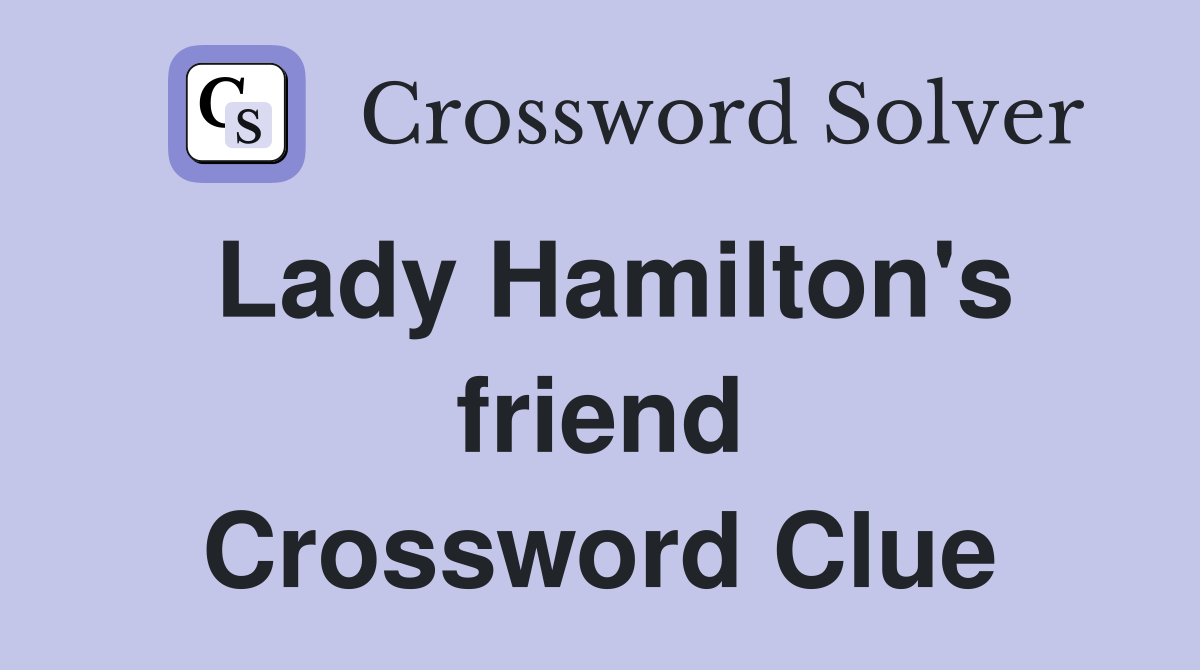 Lady Hamilton's friend Crossword Clue