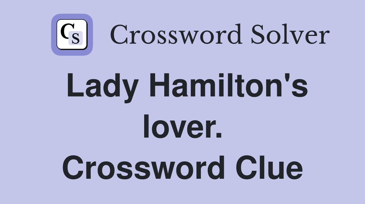 Lady Hamilton's lover. Crossword Clue