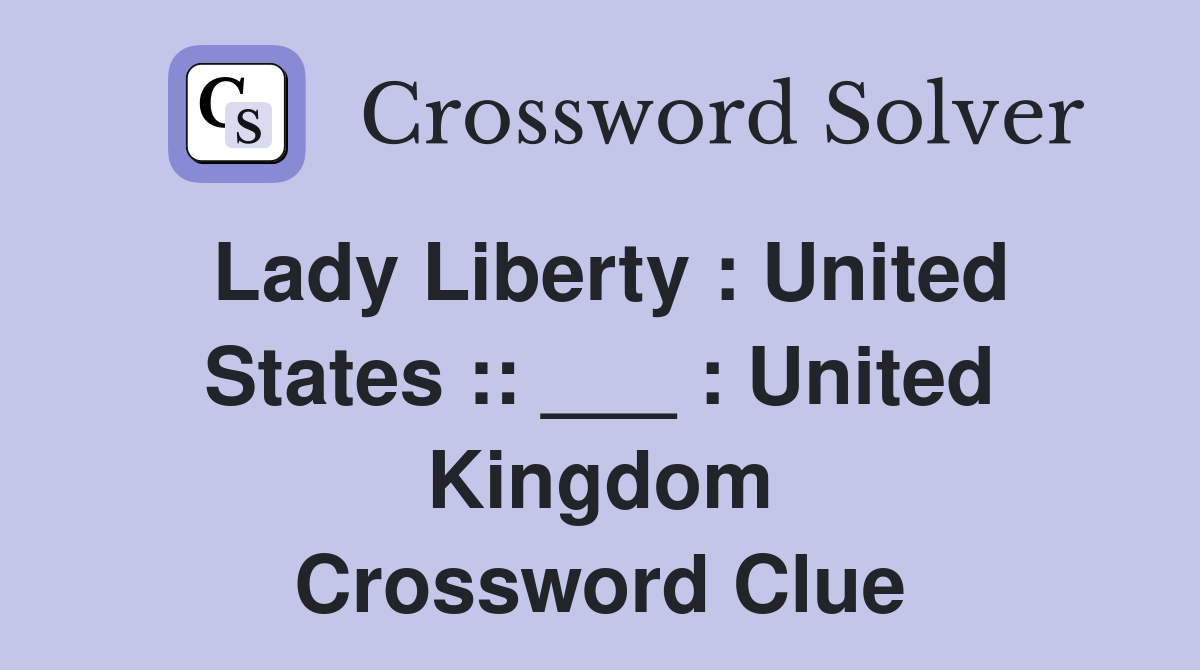 Lady Liberty : United States :: ___ : United Kingdom Crossword Clue