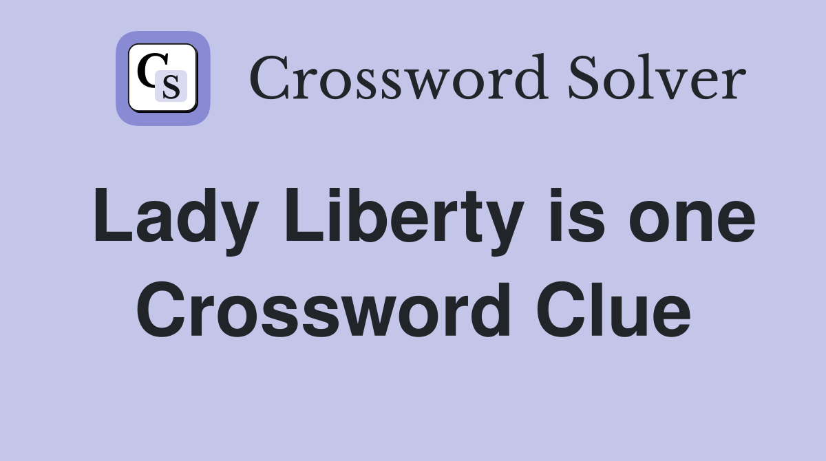 Lady Liberty is one Crossword Clue