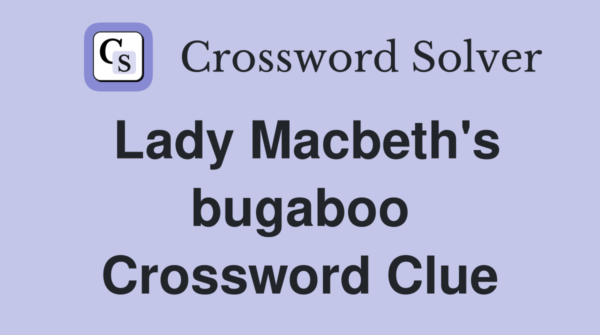 Lady Macbeth's bugaboo Crossword Clue