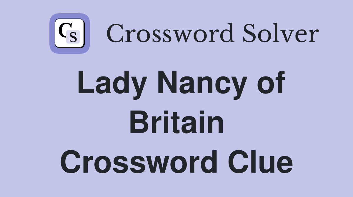 Lady Nancy of Britain Crossword Clue