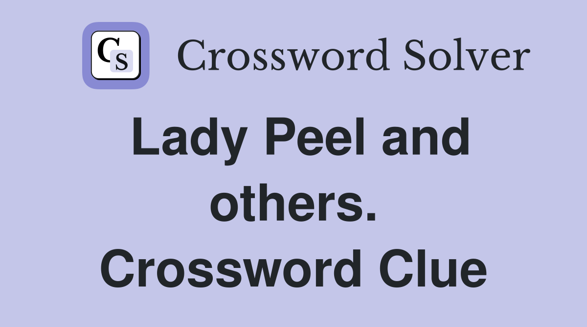Lady Peel and others. Crossword Clue